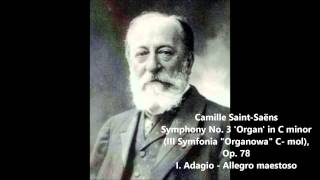 SaintSaëns  Symphony No 3 quotOrganquot III Symfonia quotOrganowaquot Op 78 I Adagio  Allegro [upl. by Hally]