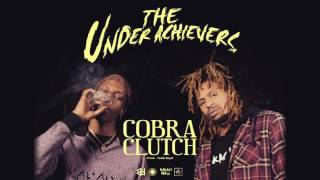 The Underachievers  Cobra Clutch Audio [upl. by Orihakat798]