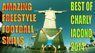 Charly Iacono  Best of 2014  Amazing Freestyle Football Skills [upl. by Elsinore376]