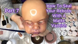 Reborn Inara Tutorial Ethnic Brown Skin  Part 7 How to Seal Your Reborn With A Matte Varnish [upl. by Klemm]