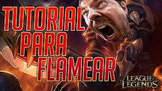 TUTORIAL PARA FLAMEAR en League of Legends [upl. by Rempe831]