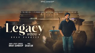 Legacy ਲਾਣੇਦਾਰ  Full Song  Brar Sandeep  Shaitan  New Punjabi Song 2024 [upl. by Stephania317]