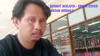 Ringgit Berjuta  Spoon Cover Wagun Arranji AkustikWagunarranji83 [upl. by Ainafets408]