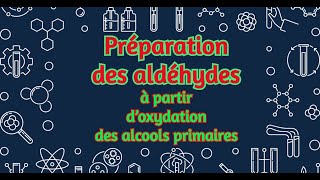 04 Préparation des aldéhydes à partir d’oxydation des alcools primaires [upl. by Onaicul]