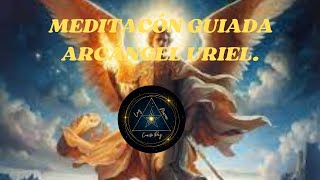 MEDITACIÓN GUIADA ARCÁNGEL URIEL DIA VIERNES [upl. by Jerusalem413]