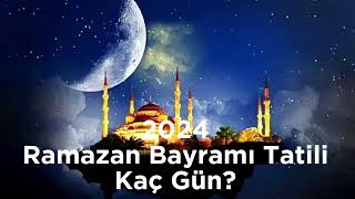 2024 Ramazan Bayramı Tatili Kaç Gün Olacak [upl. by Rollecnahc379]