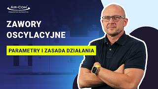 Jak działają zawory oscylacyjne Zasada działania oraz parametry techniczne [upl. by Dnaletak]