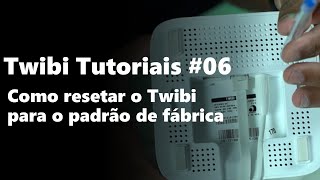 Twibi Tutoriais 06  Como resetar o Twibi [upl. by Ecnarf]