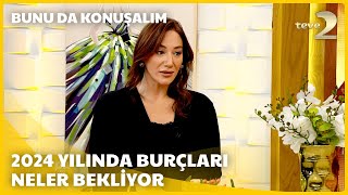 teve2de Bunu da Konuşalım  2024 Yılında Burçları Neler Bekliyor [upl. by Solly782]