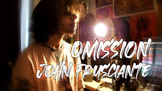 OMISSION  JOHN FRUSCIANTE Acoustic Cover  Music Video [upl. by Zubkoff]