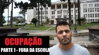 Ocupação de Escola  PARTE 1 FORA DA ESCOLA [upl. by Alderson238]