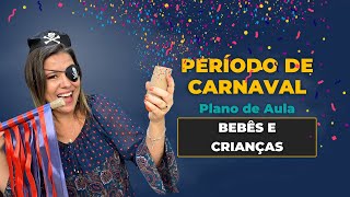 CARNAVAL  ATIVIDADES PARA BEBÊS E CRIANÇAS  PLANO DE AULA COMPLETO  Samantha Ladeira [upl. by Lyreb143]