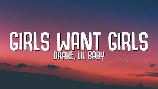 Drake  Girls Want Girls Lyrics ft Lil Baby [upl. by Nayarb132]