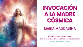 INVOCACION A LA MADRE CÓSMICA a través de Mª Magdalena [upl. by Atinaej]