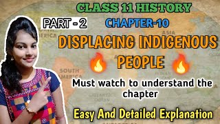 Displacing indigenous peoples class 11 history  chapter10 easy explanation  part  2 [upl. by Adev]