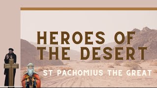 Heroes of the Desert  Part 3 Abba Pachomius [upl. by Hamid]