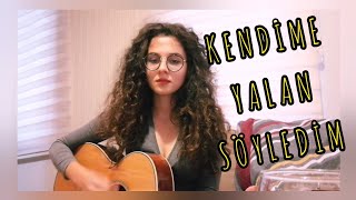 Kendime Yalan Söyledim  Akustik Cover [upl. by Ellevel]