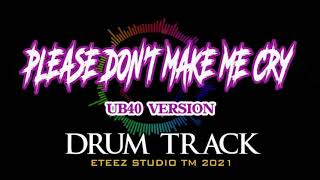 PLEASE DONT MAKE ME CRY UB40 Version 5min DRUM TRACK 2021 [upl. by Randie]