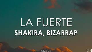 Shakira Bizarrap  La Fuerte Letra [upl. by Anerom]