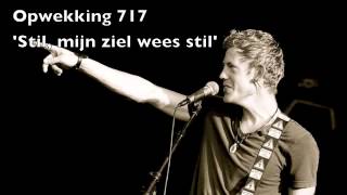 Opwekking 717 Stil mijn ziel wees stil Arjan Sturing [upl. by Nataline]