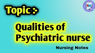 Qualities of Psychiatric nurse  Mental health nursing  BSc and GNM nursing Students [upl. by Maril]