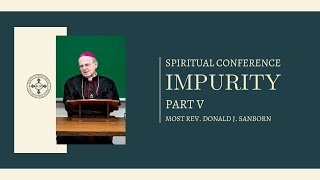 Conference Impurity  Part V by Most Rev Donald J Sanborn [upl. by Aileno]