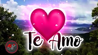 TE AMO MI AMOR y siempre te amaré 💕 Este video es para ti 💕MENSAJES DE AMOR [upl. by Kcid294]