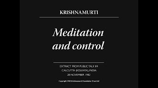 Meditation and control  J Krishnamurti [upl. by Fafa]