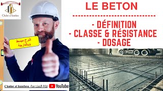 الخرسانة و الخرسانة المسلحة Le Béton  définition  la classe de résistance du béton et Dosage [upl. by Valorie289]