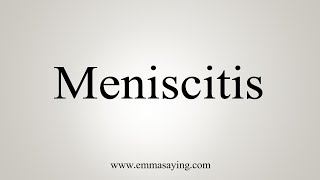 How To Say Meniscitis [upl. by Caresse]