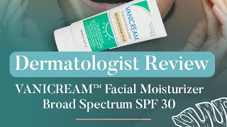 Dermatologist Review VANICREAM Facial MoisturizerBroad Spectrum SPF 30 [upl. by Ulrich]