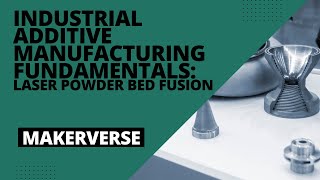 Laser Powder Bed Fusion Industrial Additive Manufacturing Fundamentals [upl. by Marks816]