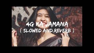 4G Ka Jamana  SLOWED  REVERD  New Song 🎶LofiGirl [upl. by Ronoel646]