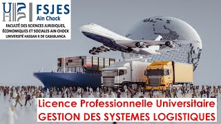 Licence Professionnelle Gestion des Systèmes Logistiques  FSJESAC  Université Hassan II [upl. by Aarika]