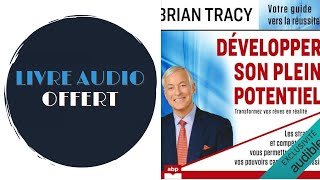 Livre Audio Offert Développer son plein potentiel De Brian Tracy [upl. by Atsuj]