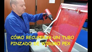 CÓMO RECUPERAR UN TUBO PINZADO DE WIRSBO PEX [upl. by Larochelle174]