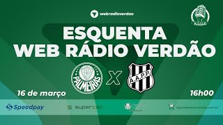 🔴 AO VIVO  Esquenta Web Rádio Verdão  Palmeiras x Ponte Preta  Quartas de Final Paulistão 2024 [upl. by Latisha]