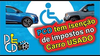 PCD pode comprar carro usado com isenção de imposto [upl. by Hilten653]