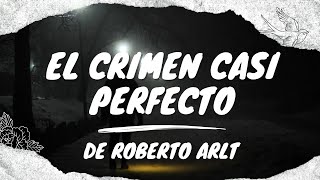 quotEl crimen casi perfecto de Roberto Arltquot  Acertijo  análisis y reseña [upl. by Gerge929]