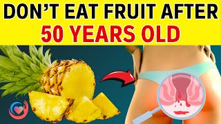 8 Fruits You Need to STOP Eating After 50  Tips Live Longer  Health Secrets [upl. by Prestige]