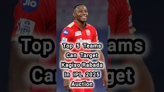 Top 5 Teams Can Target Kagiso Rabada In IPL 2025 Auction 🤔🤑🔥 ipl2025 shorts [upl. by Ahsikym809]