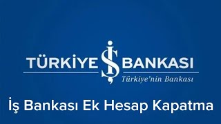 İş Bankası Ek Hesap Kapatma Nasıl Yapılır [upl. by Trevar236]