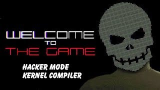 Welcome to the Game Hacker Mode  Kernel Compiler [upl. by Mesics]