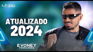 EVONEY FERNANDES  EVONEY FERNANDES 2024 ATUALIZADO  EVONEY FERNANDES CD NOVO  SEU OSMAR 2024 [upl. by Ullund]