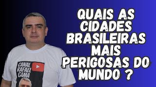 QUAIS SÃO as CIDADES BRASILEIRAS MAIS PERIGOSAS do MUNDO [upl. by Kenley]