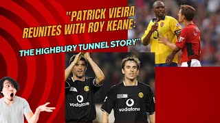 Patrick Vieira Reunites with Roy Keane The Highbury Tunnel Story [upl. by Jimmie]