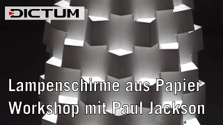 Lampenschirme aus Papier  Workshop mit Paul Jackson  DICTUM Kursimpressionen [upl. by Maribelle]