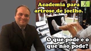 Academia para artrose de joelho O que pode e o que não pode [upl. by Humfried133]