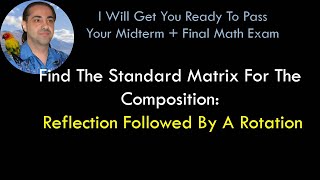 Find The Standard Matrix For The Composition Of The Following Two Linear Operators On R2 Reflection [upl. by Durwin]