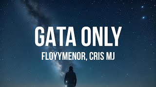 FloyyMenor  GATA ONLY LetraLyrics ft Cris MJ [upl. by Ahsrop884]